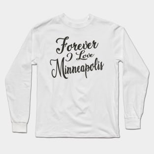 Forever i love Minneapolis Long Sleeve T-Shirt